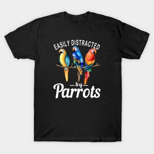 Easily Distracted By Parrots, Funny Parrot Birding T-Shirt